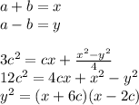 a+b=x\\&#10;a-b=y\\\\&#10;3c^2=cx + \frac{x^2-y^2}{4}\\ &#10;12c^2=4cx+x^2-y^2\\&#10;y^2=(x+6c)(x-2c)\\&#10; &#10; &#10;&#10;