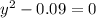 y^{2}-0.09=0