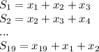 S_{1}= x_{1} + x_{2} + x_{3} &#10; \\ S_{2}= x_{2} + x_{3} + x_{4}&#10; \\ ...&#10; \\ S_{19}= x_{19} + x_{1} + x_{2}