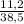 \frac{11,2}{38,5}