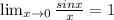 \lim_{x \to 0} \frac{sinx}{x}=1