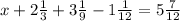 x+2 \frac{1}{3} +3 \frac{1}{9} -1 \frac{1}{12} =5 \frac{7}{12}