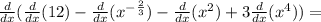 \frac{d}{dx}( \frac{d}{dx}(12)-\frac{d}{dx}( x^{- \frac{2}{3} })-\frac{d}{dx}(x^2)+3\frac{d}{dx}(x^4))=