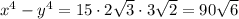 x^4-y^4=15\cdot 2 \sqrt{3} \cdot 3 \sqrt{2} =90 \sqrt{6}