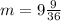 m=9 \frac{9}{36}