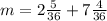 m=2 \frac{5}{36} +7 \frac{4}{36}