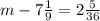 m-7 \frac{1}{9} =2 \frac{5}{36}