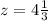 z=4 \frac{1}{3}