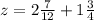 z=2 \frac{7}{12} +1 \frac{3}{4}