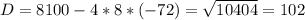 D=8100-4*8*(-72)= \sqrt{10404} =102