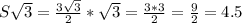 S \sqrt{3} = \frac{3 \sqrt{3} }{2}* \sqrt{3} = \frac{3*3}{2} = \frac{9}{2} =4.5