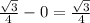 \frac{ \sqrt{3} }{4} - 0 = \frac{ \sqrt{3} }{4}