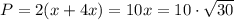 P = 2(x + 4x) = 10x = 10\cdot \sqrt{30}