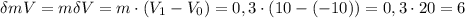 \delta mV = m \delta V = m\cdot(V_1 - V_0) = 0,3 \cdot (10 - (-10)) = 0,3 \cdot 20 = 6