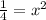 \frac{1}{4}=x^2