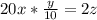 20x* \frac{y}{10} =2z