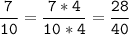 \tt\displaystyle\frac{7}{10}=\frac{7*4}{10*4}=\frac{28}{40}