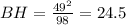 BH= \frac{49^2}{98}=24.5