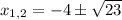 x_{1,2}=-4\pm\sqrt{23}