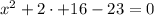 x^2+2\cdot\4\cdotx+16-23=0