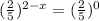 (\frac{2}{5})^{2-x} = (\frac{2}{5})^{0}