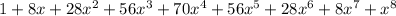 1+8x+28x^2+56x^3+70x^4+56x^5+28x^6+8x^7+x^8