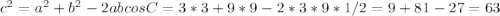 c^2=a^2+b^2-2abcosC=3*3+9*9-2*3*9*1/2=9+81-27=63