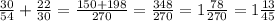 \frac{30}{54} + \frac{22}{30} = \frac{150+198}{270}= \frac{348}{270}=1 \frac{78}{270}=1 \frac{13}{45}