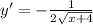 y'=-\frac{1}{2\sqrt{x+4}}