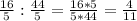 \frac{16}{5} : \frac{44}{5} = \frac{16*5}{5*44} = \frac{4}{11}