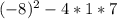 (-8)^2-4*1*7