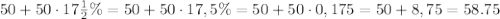 50+50\cdot17\frac12\%=50+50\cdot17,5\%=50+50\cdot0,175=50+8,75=58.75