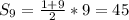 S_{9}= \frac{1+9}{2}*9=45