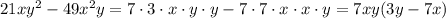 21xy^2-49x^2y=7 \cdot 3 \cdot x \cdot y \cdot y - 7 \cdot 7 \cdot x \cdot x \cdot y = 7xy(3y-7x)