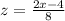 z=\frac{2x-4}{8}