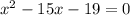 x^2-15x-19=0