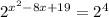 2^{x^2-8x+19} =2^4
