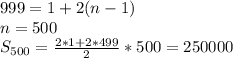 999=1+2(n-1)\\&#10;n=500\\&#10;S_{500}=\frac{2*1+2*499}{2}*500=250000