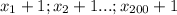 x_{1}+1;x_{2}+1...;x_{200}+1