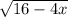 \sqrt{16-4x}