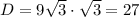 D=9 \sqrt{3} \cdot \sqrt{3} =27