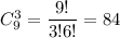 C^3_{9}=\dfrac{9!}{3!6!}=84