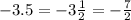 -3.5 = - 3\frac{1}{2} = - \frac{7}{2}