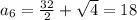 a_6=\frac{32}{2}+\sqrt{4}=18