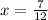 x= \frac{7}{12}