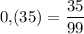 0{,}(35)=\dfrac{35}{99}