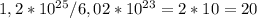 1,2*10 ^{25} /6,02*10 ^{23} =2*10 =20