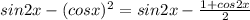 sin2x - (cosx)^2=sin2x - \frac{1+cos2x}{2}