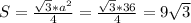 S= \frac{ \sqrt{3}* a^{2} }{4} = \frac{ \sqrt{3}*36 }{4} =9 \sqrt{3}