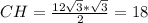 CH= \frac{12 \sqrt{3}* \sqrt{3} }{2} =18